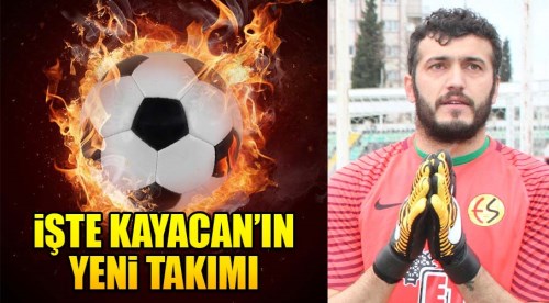 İşte Kayacan'ın yeni takımı