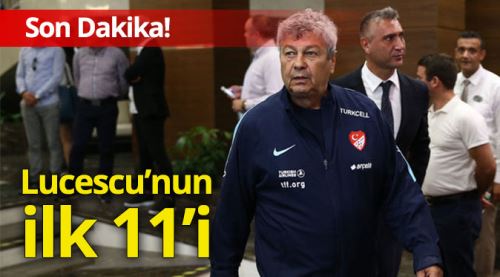 İşte Lucescu'nun ilk 11'i