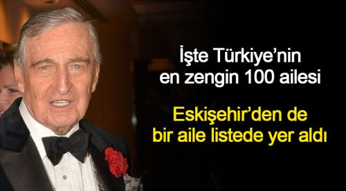 İşte Türkiye’nin en zengin 100 ailesi