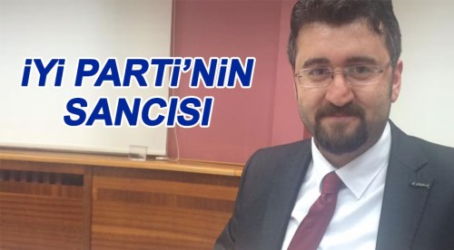 İYİ Pati'nin sancısı...