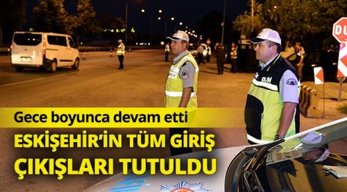 Jandarma ve polis gece boyunca kontrol etti