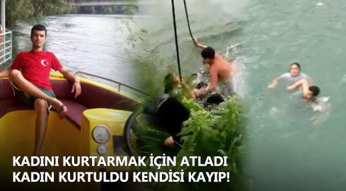 Kadını kurtarmak için suya atladı, kayboldu!