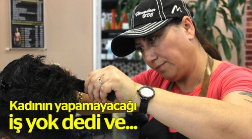 Kadınlar da erkek kuaförü olabilir