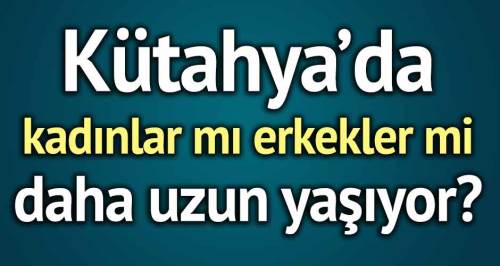 Kadınlar mı erkekler mi daha uzun yaşıyor?