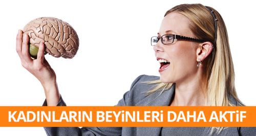Kadınların beyinleri daha aktif