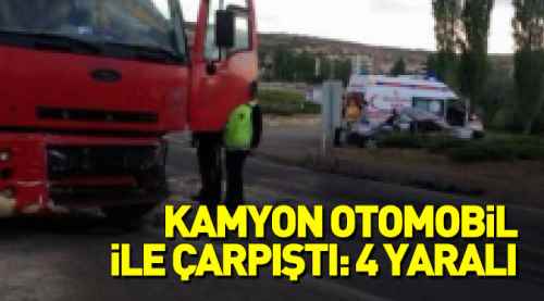Kamyon otomobil ile çarpıştı: 4 yaralı