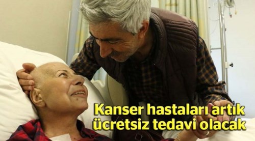 Kanser hastaları artık ücretsiz tedavi olacak
