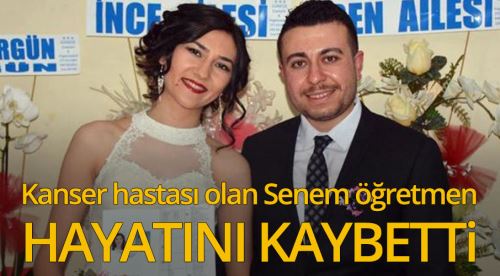 Kanser hastası Senem öğretmeni kaybettik