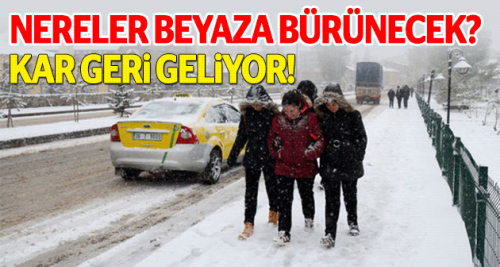 Kar geri geliyor, sıcaklıklar düşüyor!