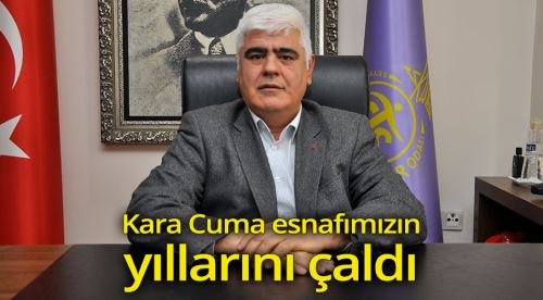 Kara Cuma esnafımızın yıllarını çaldı