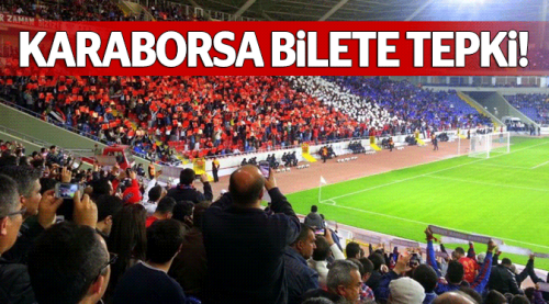 Karaborsa milli maç biletine tepki