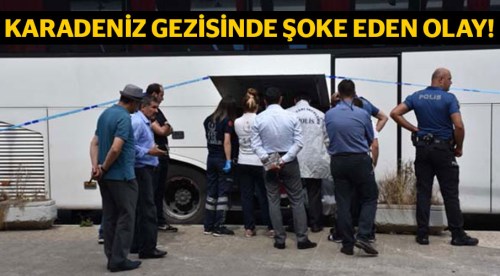 Karadeniz gezisinde şoke eden olay!