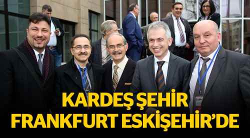 Kardeş şehir Frankfut Eskişehir'de