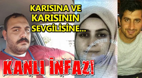Karısına ve karısının sevgilisine kanlı infaz!