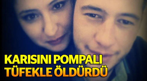 Karısını pompalı tüfekle öldürdü