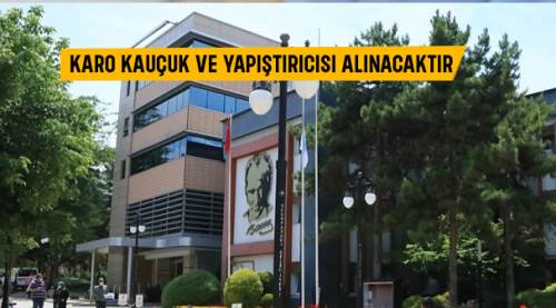 Karo kauçuk ve yapıştırıcısı alınacaktır