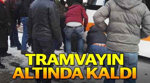 Karşıya geçerken tramvayın altında kaldı