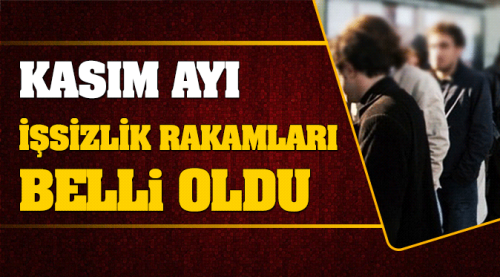 Kasım ayı işsizlik rakamları belli oldu