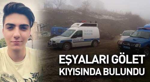 Kayıp gencin eşyaları gölet kıyısında bulundu