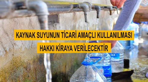 Kaynak suyunun ticari amaçlı kullanılması hakkı kiraya verilecektir