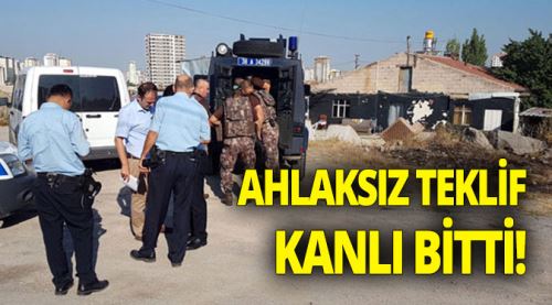 Kayseri'de ahlaksız teklif kanlı bitti