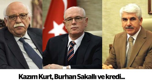 Kazım Kurt, Burhan Sakallı ve kredi…