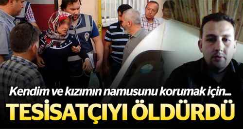 Kendim ve kızımın namusu için yaptım!