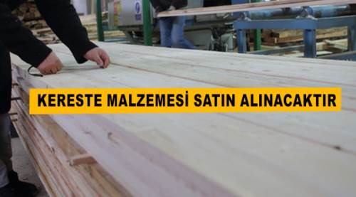 Kereste malzemesi satın alınacaktır....