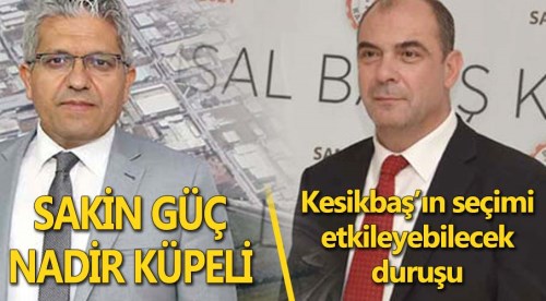 Kesikbaş’ın seçimi etkileyebilecek duruşu
