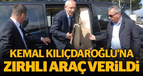 Kılıçdaroğlu'na zırhlı araç tahsis edildi