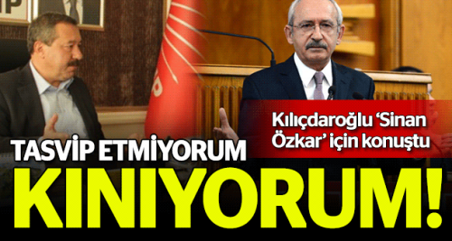 Kılıçdaroğlu'ndan Özkar'a: Kınıyorum