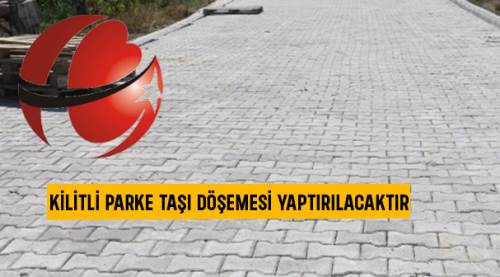 Kilitli parke taşı döşemesi yaptırılacaktır