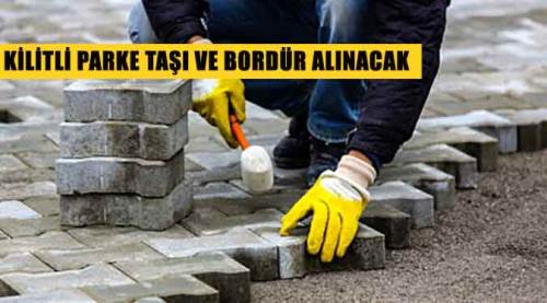 Kilitli parke taşı ve bordür alınacak
