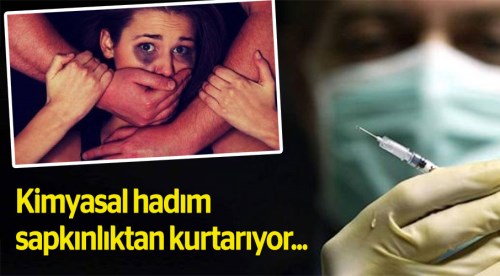 Kimyasal hadım sapkınlıktan kurtarıyor!