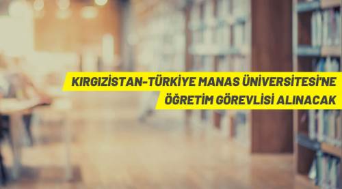 Kırgızistan-Türkiye Manas Üniversitesi Öğretim Üyesi alım ilanı