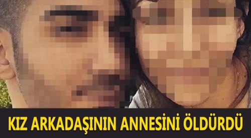 Kız arkadaşının annesini öldürdü babasını yaraladı