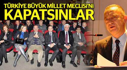 Kocasakal: ''Meclisi kapatsınlar''
