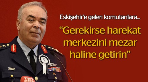 Komutanlara talimat verdi! Mezara çevirin...