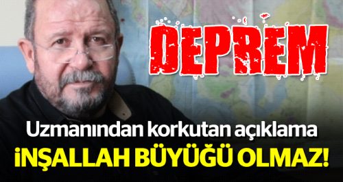 Korkutan deprem açıklaması!