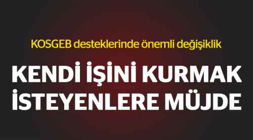 KOSGEB'den kendi işini kurmak isteyenlere müjde