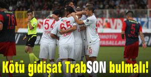 Kötü gidişat TrabSON bulmalı!