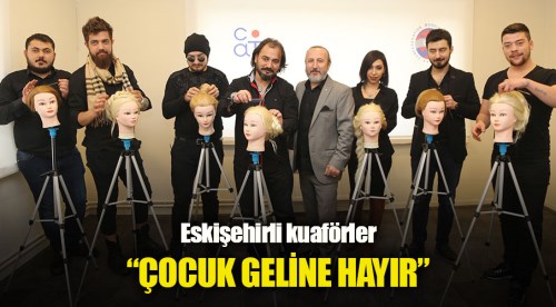 Kuaförler 'Çocuk gelinlere hayır' diyecek