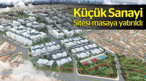 Küçük Sanayi masaya yatırılıyor