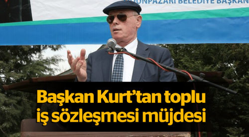 Kurt'tan toplu sözleşme müjdesi