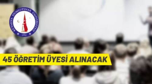 Kütahya Dumlupınar Üniversitesi 45 Öğretim Üyesi alacak