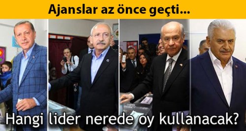 Liderler nerede oy kullanacak! İşte cevabı...