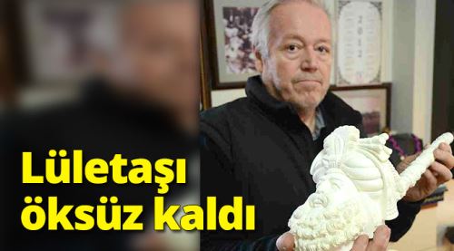 Lületaşı öksüz kaldı