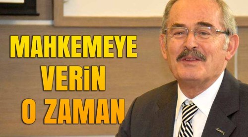 Mahkemeye verin o zaman