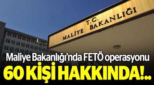Maliye Bakanlığı'nda FETÖ operasyonu!