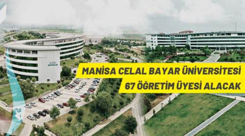  Manisa Celal Bayar Üniversitesi 67 Öğretim Üyesi alacak